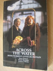 Across the Water: Irish Women's Lives in Britain