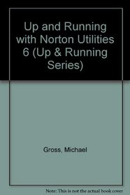 Up & Running With Norton Utilities 6 (Up & Running Series)