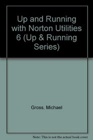 Up & Running With Norton Utilities 6 (Up & Running Series)