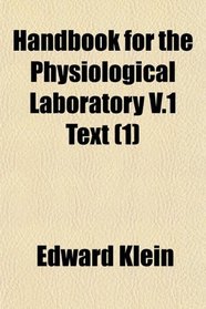 Handbook for the Physiological Laboratory V.1 Text (1)