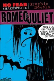 Romeo and Juliet (No Fear Shakespeare Graphic Novels) (No Fear Shakespeare Illustrated)