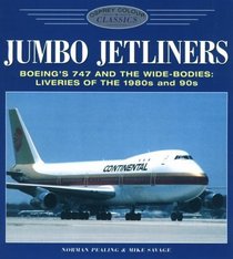 Jumbo Jetliners: Boeing's 747 and the Wide-Bodies: Liveries of the 1980s and 1990s (Osprey Colour Classics 6)