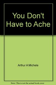 You Don't Have to Ache: Orthotherapy