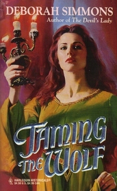 Taming the Wolf  (deBurghs, Bk 1) (Harlequin Historicals, No 284)