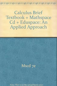Calculus Brief:Applied Approach Plus Mathspace Cd 7th Edition Plus Eduspace