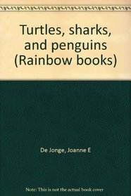 Turtles, sharks, and penguins (Rainbow books)