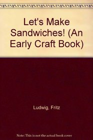 Let's Make Sandwiches! (An Early Craft Book)