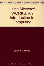 Using Microsoft Works: An Introduction to Computing/Book and Disk