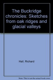 The Buckridge chronicles: Sketches from oak ridges and glacial valleys