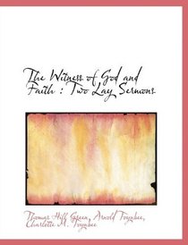 The Witness of God and Faith: Two Lay Sermons