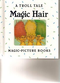 Magic Hair: A Troll Tale (Magic-Picture Books)