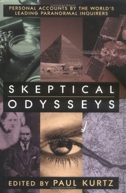 Skeptical Odysseys: Personal Accounts by the World's Leading Paranormal Inquirers