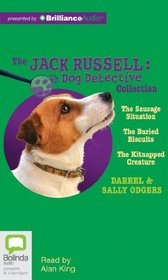 Jack Russell Dog Detective Collection: The sausage situation, The buried biscuits, The kitnapped creature