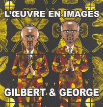 Gilbert & George : L'oeuvre en images 1971-2005 en deux volumes (French edition)