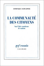 La communaute des citoyens: Sur l'idee moderne de nation (NRF essais) (French Edition)