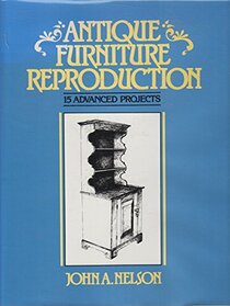 Antique furniture reproduction: 15 advanced projects