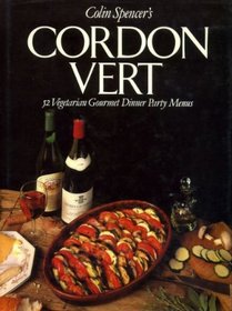 Cordon Vert: 52 Vegetarian Gourmet Dinner Party Menus