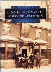 Kinver and Enville in Old Photographs: a Second Selection (Britain in Old Photographs)
