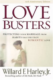 Love Busters: Protecting Your Marriage from Habits that Destroy Romantic Love