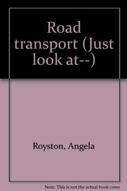 Road transport (Just look at--)