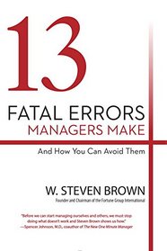 13 Fatal Errors Managers Make and How You Can Avoid Them