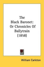 The Black Baronet: Or Chronicles Of Ballytrain (1858)