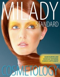 Haircoloring and Chemical Texturing Services Supplement for Milady Standard Cosmetology 2012