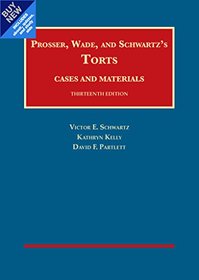 Prosser, Wade and Schwartz's Torts, Cases and Materials, 13th - CasebookPlus (University Casebook Series)