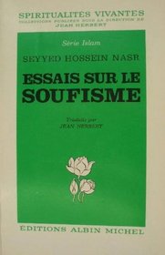 Essais sur le soufisme (Spiritualites vivantes : Serie Islam) (French Edition)