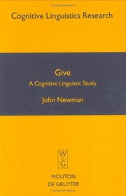 Give: A Cognitive Linguistic Study (Cognitive Linguistic Research)