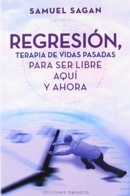 Regresion, terapia de vidas pasadas (Spanish Edition)