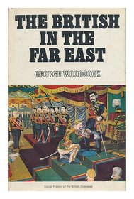 British in the Far East (A Social history of the British overseas)