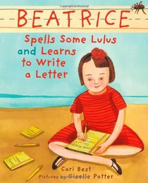 Beatrice Spells Some Lulus and Learns to Write a Letter