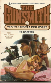 Trouble Rides a Fast Horse (The Gunsmith Series, No 31)