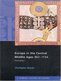 Europe in the Central Middle Ages, 962 - 1154 (A General History of Europe Series, 3rd Edition)