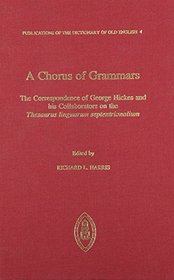 Chorus of Grammars (Publications of the Dictionary of Old English)