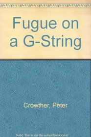Fugue on a G-String