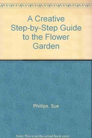 A Creative Step-by-Step Guide to the Flower Garden