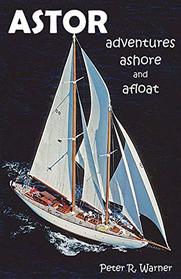 Astor: Adventures Ashore and Afloat