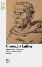 Cranachs Luther: Entwurfe fur ein Image (Kunststuck) (German Edition)