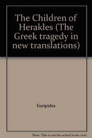 The Children of Herakles (Greek Tragedy in New Translations)