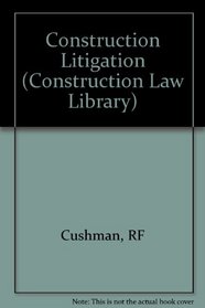 Construction Litigation: Representing the Owner (Construction Law Library)
