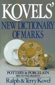 Kovels' New Dictionary of Marks : Pottery and Porcelain 1850 to Present (Kovel's Dictionary of Marks)
