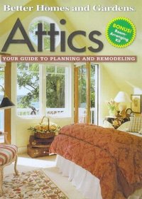 Attics: Your Guide to Planning and Remodeling