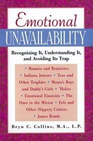 Emotional Unavailability : Recognizing It, Understanding It, and Avoiding Its Trap