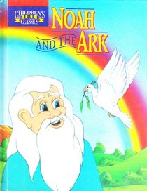 Noah and the Ark (Children's Bible Classics)
