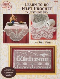 Learn to Do Filet Crochet in Just One Day (Annie's, No 1281)