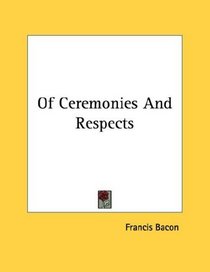 Of Ceremonies And Respects