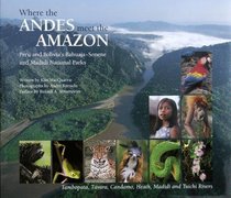 Where the ANDES meet the AMAZON: Peru & Bolivia's Bahuaja Sonene & Madidi National Parks