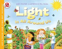 Light Is All Around Us (Let's-Read-and-Find-Out Science 1)